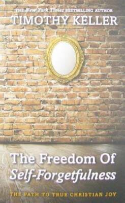 The Freedom of Self Forgetfulness: The Path to True Christian Joy - ACCEPTABLE