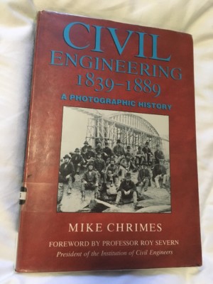 Civil Engineering 1839-1889: A Photographic History, Mike Chrimes, Very Good Boo