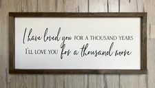 Farmhouse sign, I Have Loved You for a Thousand Years, 25 x 11 inches