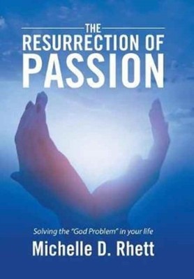 Rhett - Resurrection of Passion  Solving the God Problem in your lif - X555z