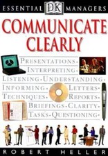 DK Essential Managers: Communicate Clearly - Paperback By Heller, Robert - GOOD