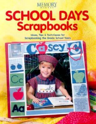 School Days Scrapbooks (Memory makers) - Paperback By Memory Makers - GOOD
