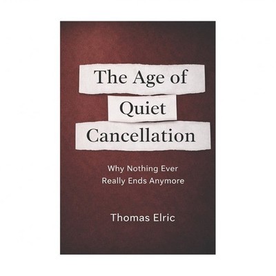 The Age of Quiet Cancellation: Why Nothing Ever Really Ends Anymore
