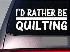 I'd Rather be Quilting H743 8 inch Sticker decal quilt pattern table