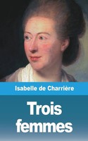 Trois Femmes Isabelle De CharrièRe Taschenbuch Kartoniert / Broschiert 2021