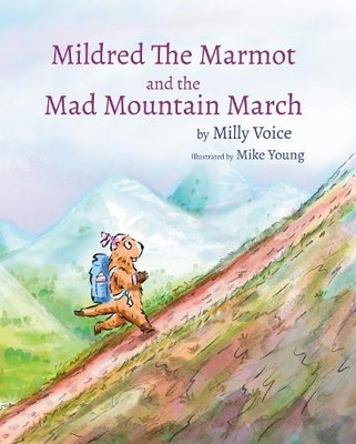 Milly Voice Mildred The Marmot and the Mad Mountain March (Taschenbuch)