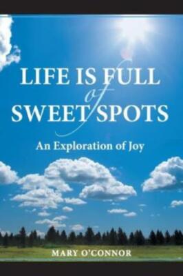 Life Is Full Of Sweet Spots: An Exploration Of Joy