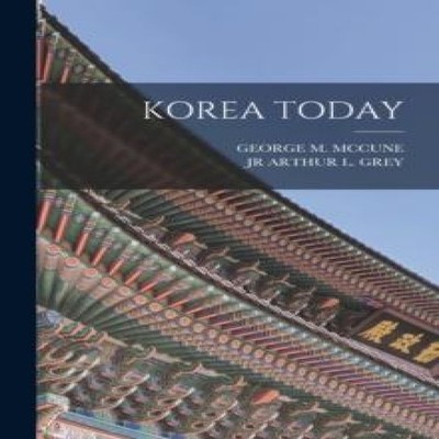 KOREA TODAY GEORGE M. MCCUNE Paperback Creative Media Partners LL