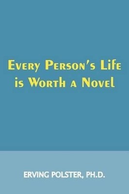 Erving Polster Every Person's Life is Worth a Novel (Taschenbuch)