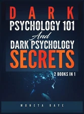 Moneta Raye Dark Psychology 101 AND Dark Psychology Secrets (Hardback)