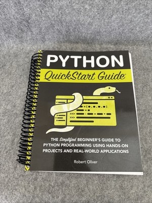 Python QuickStart Guide : The Simplified Beginner's Guide to Python Programming