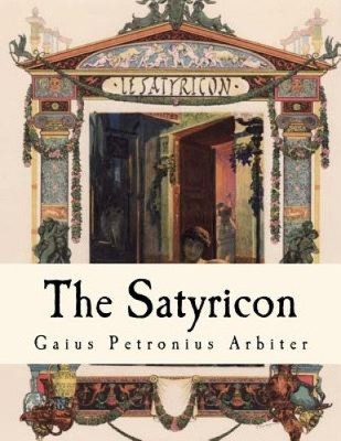 The Satyricon by Gaius Petronius Arbiter