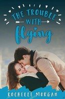 Rochelle Morgan | The Trouble With Flying | Taschenbuch | Englisch (2017)