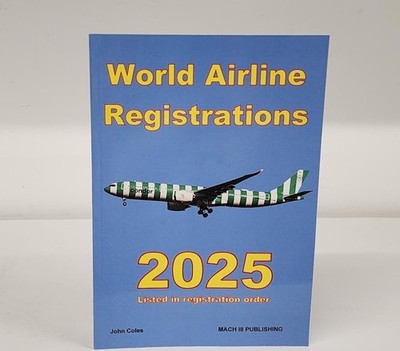 Mach III Publication Books World Airline Registrations 2025 Ref: WAR25V1