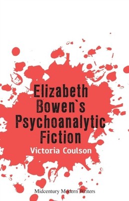 Elizabeth Bowens Psychoanalytic Fiction by Victoria Coulson PAPERBACK