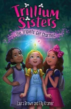 Trillium Sisters 1: The Triplets Get Charmed - Paperback By Brown, Laura - GOOD