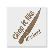 Chop It Like It's Hot Stencil - Durable & Reusable Mylar Stencils