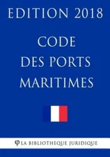 Code Des Ports Maritimes: Edition 2018