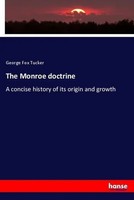 George Fox Tucker | The Monroe Doctrine | Taschenbuch | Englisch (2018) | 152 S.