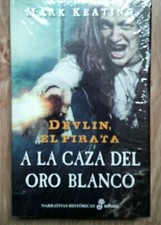 Mark Keating.Delvin el pirata.A la caza del oro blanco.Edhasa