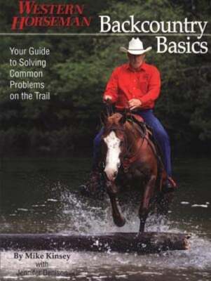 Backcountry Basics: Your Guide to Solving Common Problems on the Trail by Kinsey