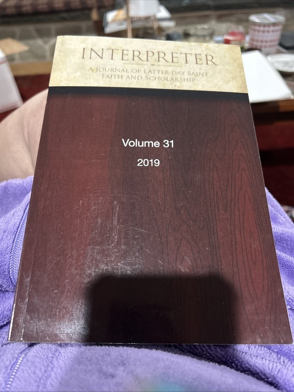 Interpreter: A Journal of Latter-day Saint Faith and Scholarship, Volume 31 2019