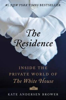 The Residence: Inside the Private World of the White House - VERY GOOD