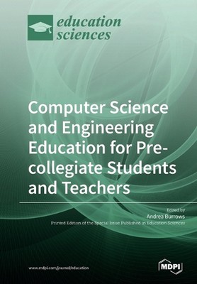 Computer Science and Engineering Education for Pre-Collegiate Students and Teach