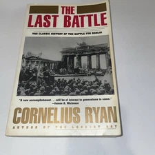 The Last Battle The Classic History of the Battle for Berlin by Cornelius Ryan 