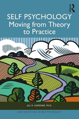 Self Psychology: Moving from Theory to Practice by Jill Gardner Paperback Book