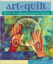 Art + Quilt: Design Principles and Creativity Exercises by Lyric Kinard