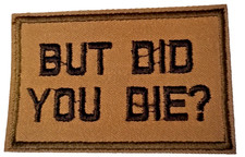 But Did You Die Tactical Embroidered Patch 3x2 Funny Sarcastic Humor