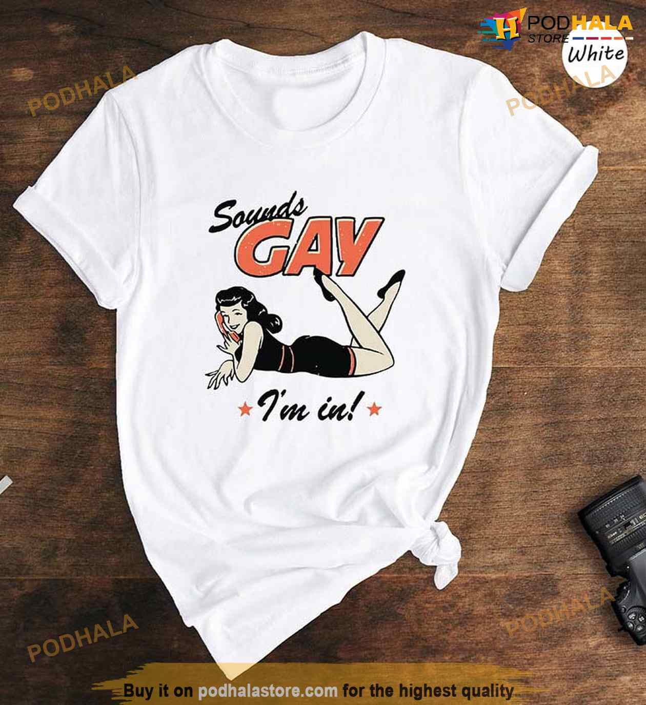 Sounds Gay I'm In Shirt Funny Gay TShirt Pride Month Gift LGBT Pride Merch