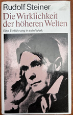 Rudolf Steiner - Die Wirklichkeit der höheren Welten Anthroposophie