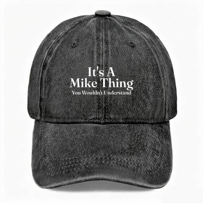 It's A Mike Thing You Wouldn't Understand Dad Hat Sassy Washed Baseball Cap