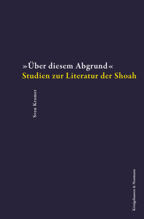Thumbnail - Über Diesem Abgrund Studien Zur Literatur Der Shoah Sven Kramer