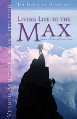 Living Life to the Max: Solomon's Wisdom for Christian Living
