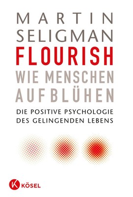 Flourish - Wie Menschen aufblühen | Martin Seligman | Buch | 472 S. | Deutsch