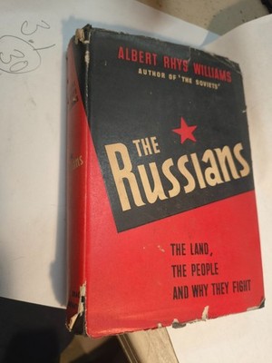 The Russians: the Land, the People, and why They Fight Albert Rhys Williams 1943