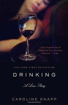 Drinking: A Love Story von Caroline Knapp | Buch | Zustand gut