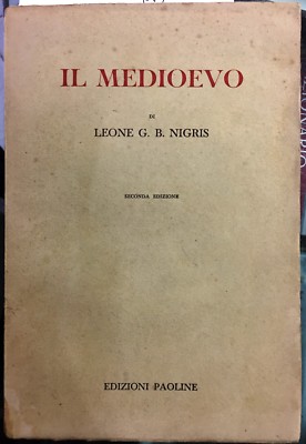 (Geschichte) L.G.B. Nigris - DAS MITTELALTER - Paoline Verlag 1952