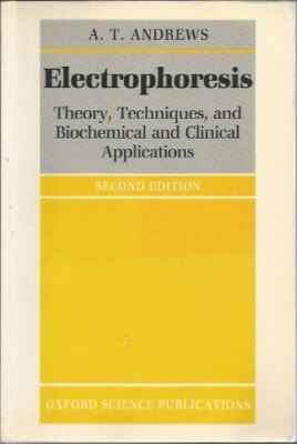 Electrophoresis: Theory, Techniques, and Biochemical and Clinical Applications (