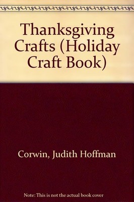 Thanksgiving Crafts (Holiday Craft Book) - Corwin, Judith Hoffman - Acceptab...
