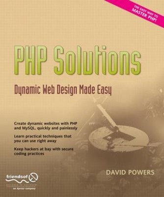 PHP Solutions : Dynamic Web Design Made Easy Perfect David Powers