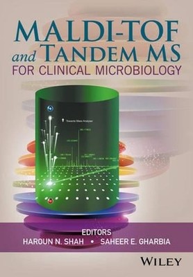 MALDI-TOF and Tandem MS for Clinical Microbiology by Haroun N. Shah (English) Ha