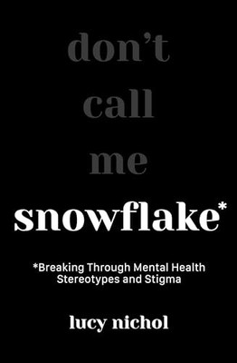 Snowflake : Breaking Through Mental Health Stereotypes and Stigma