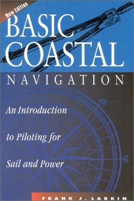 Basic Coastal Navigation : An Introduction to Piloting for Sail a