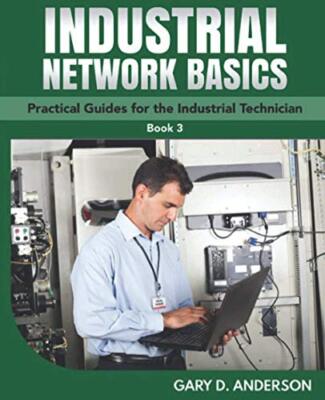 Industrial Network Basics: Practical Guides for the Industrial Technician (Bo...