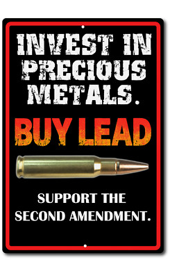 Invest in Precious Metals Buy Lead Ammo Bullet Sign   Pro 2A Tin Wall Decor