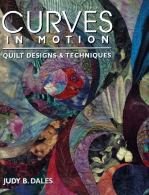Dales - Curves in Motion. Quilt Designs  Techniques - Print on Demand - X555z